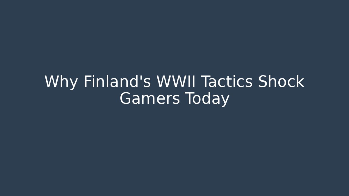 Why Finland's WWII Tactics Shock Gamers Today