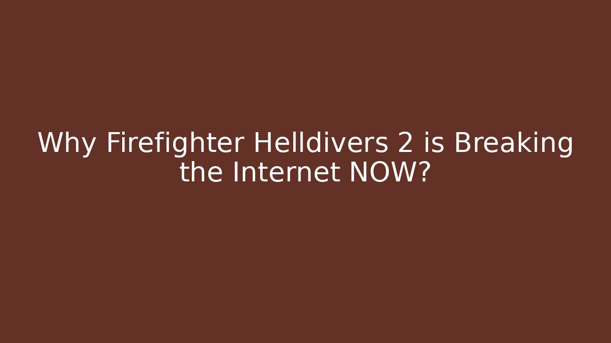 Why Firefighter Helldivers 2 is Breaking the Internet NOW?