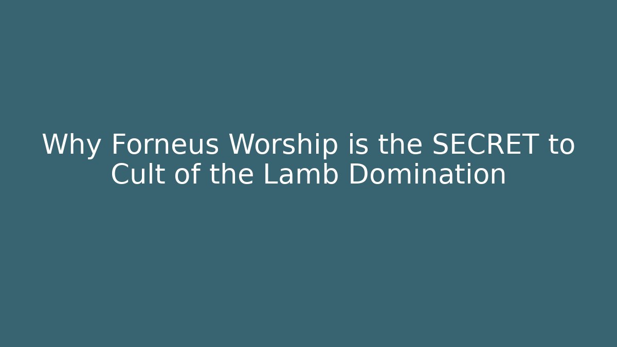 Why Forneus Worship is the SECRET to Cult of the Lamb Domination