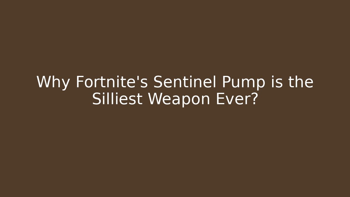 Why Fortnite’s Sentinel Pump is the Silliest Weapon Ever?