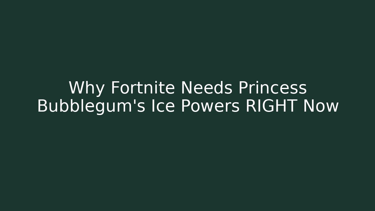 Why Fortnite Needs Princess Bubblegum's Ice Powers RIGHT Now - Critter Realm
