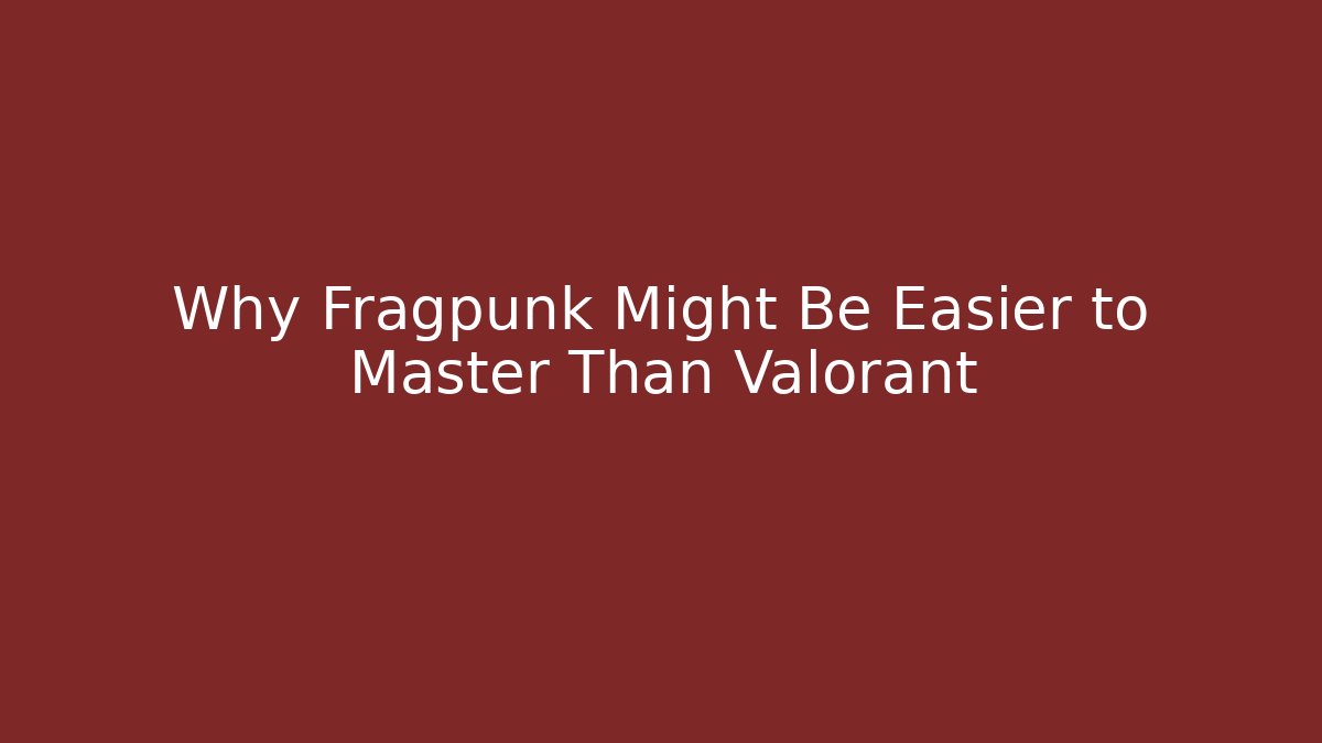 Why Fragpunk Might Be Easier to Master Than Valorant - Critter Realm
