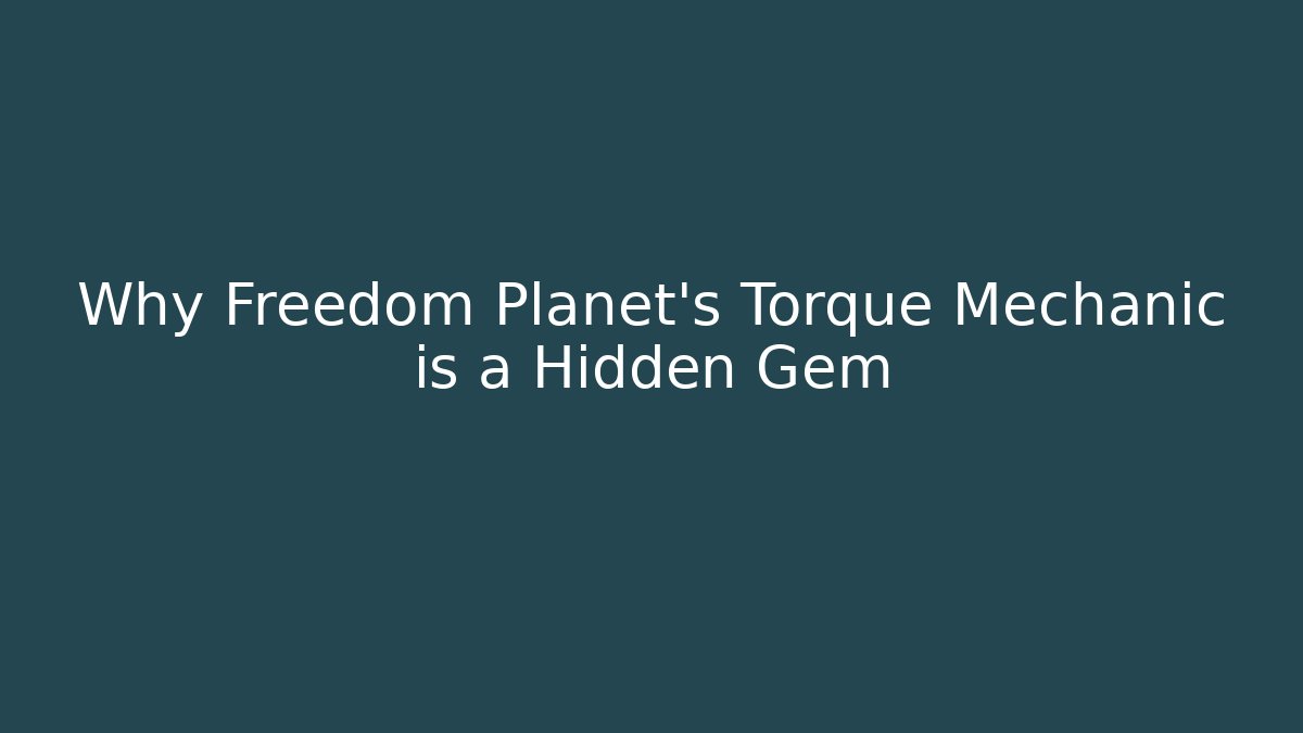 Why Freedom Planet's Torque Mechanic is a Hidden Gem