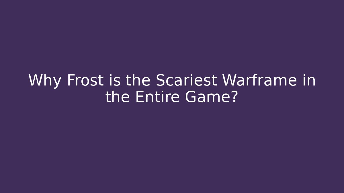 Why Frost is the Scariest Warframe in the Entire Game?