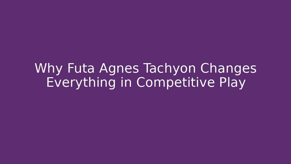 Why Futa Agnes Tachyon Changes Everything in Competitive Play - Critter Realm