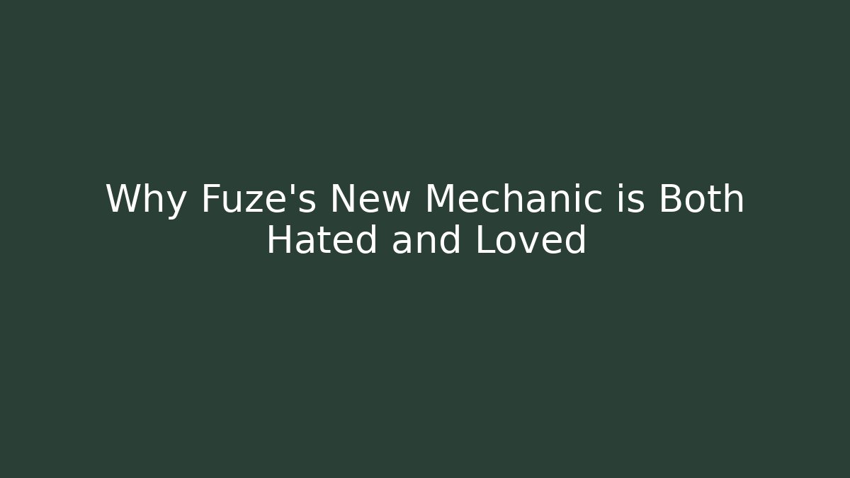 Why Fuze's New Mechanic is Both Hated and Loved