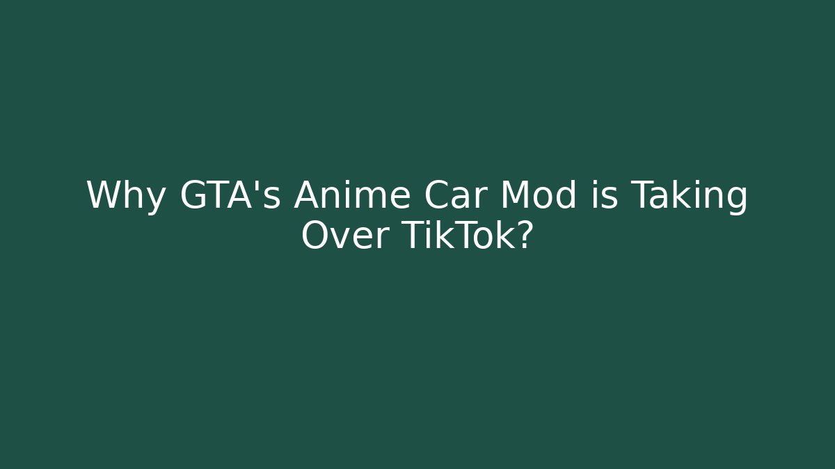 Why GTA's Anime Car Mod is Taking Over TikTok? - Critter Realm