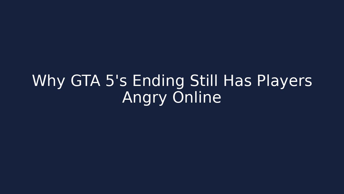 Why GTA 5's Ending Still Has Players Angry Online