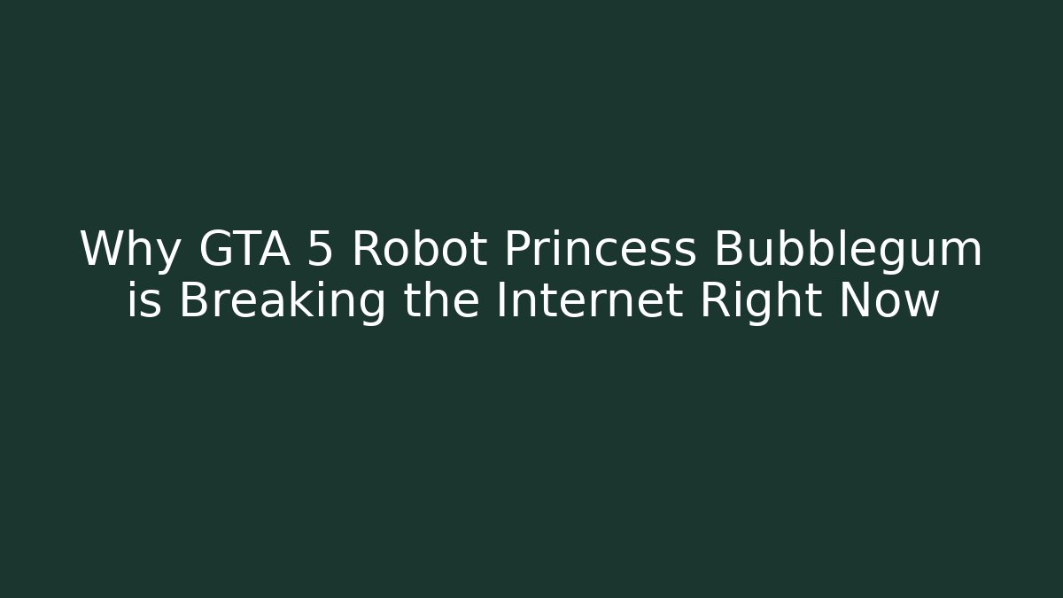 Why GTA 5 Robot Princess Bubblegum is Breaking the Internet Right Now