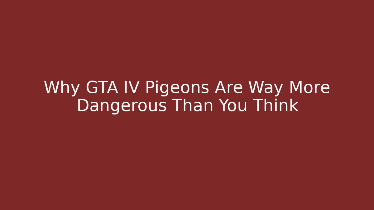 Why GTA IV Pigeons Are Way More Dangerous Than You Think