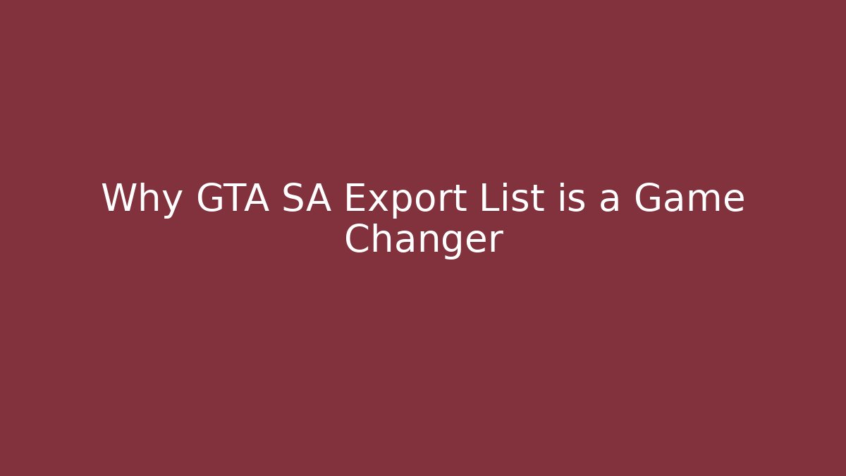 Why GTA SA Export List is a Game Changer - Critter Realm