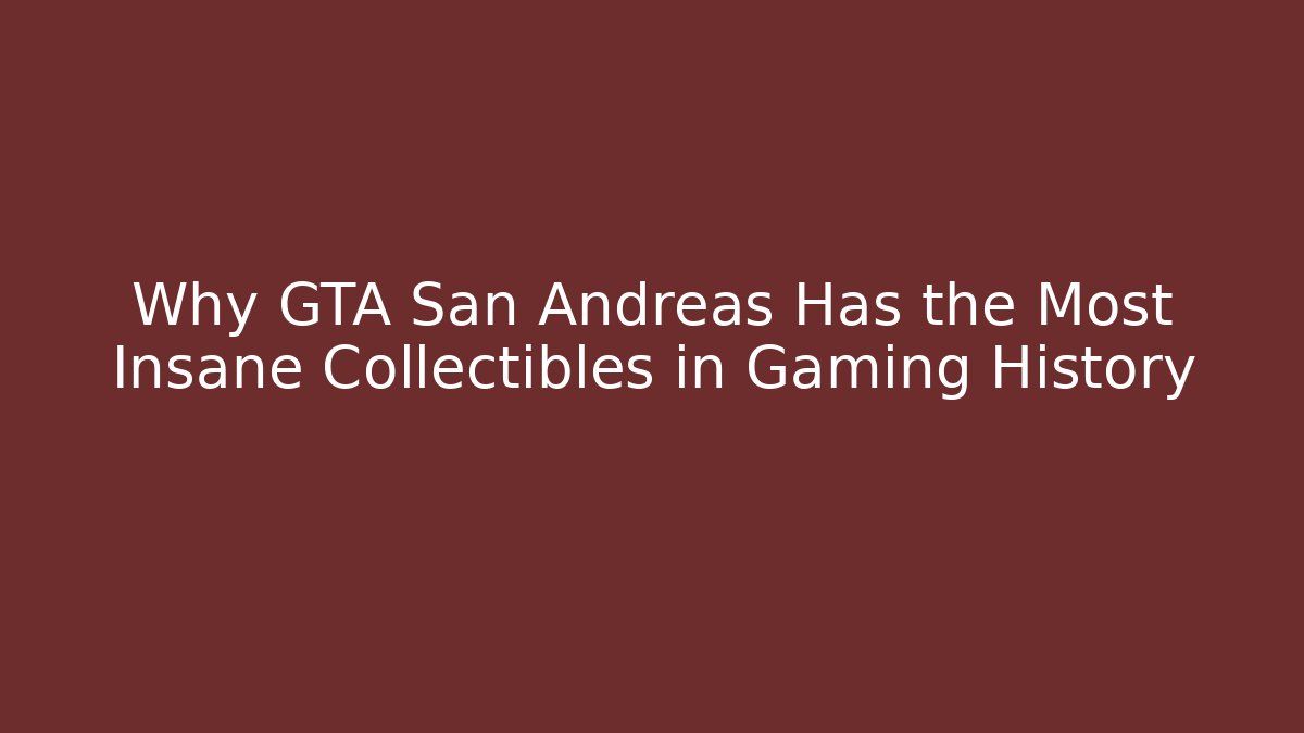 Why GTA San Andreas Has the Most Insane Collectibles in Gaming History - Critter Realm
