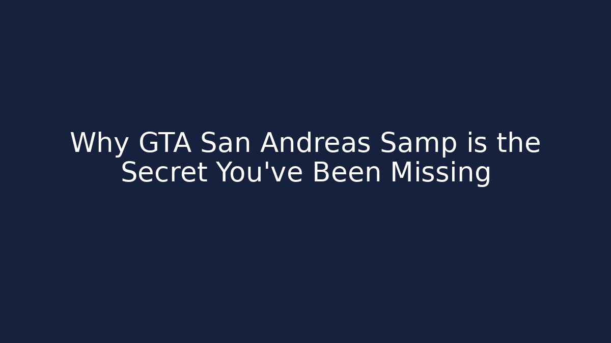 Why GTA San Andreas Samp is the Secret You've Been Missing - Critter Realm