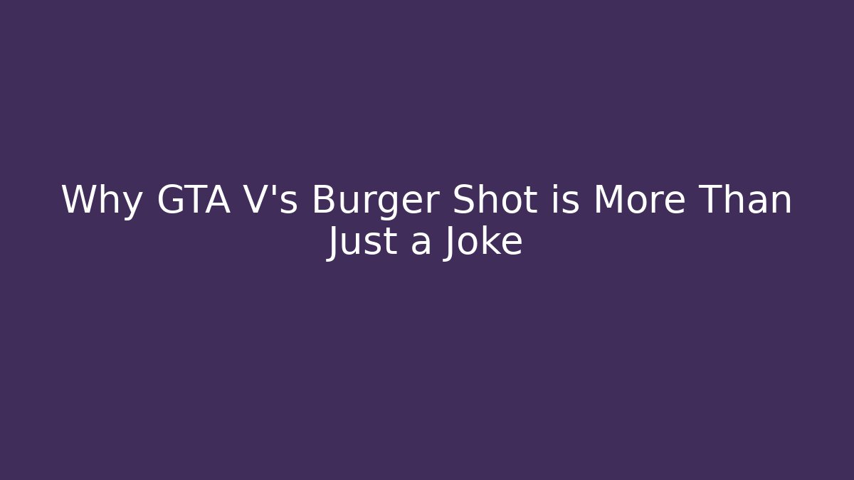 Why GTA V's Burger Shot is More Than Just a Joke