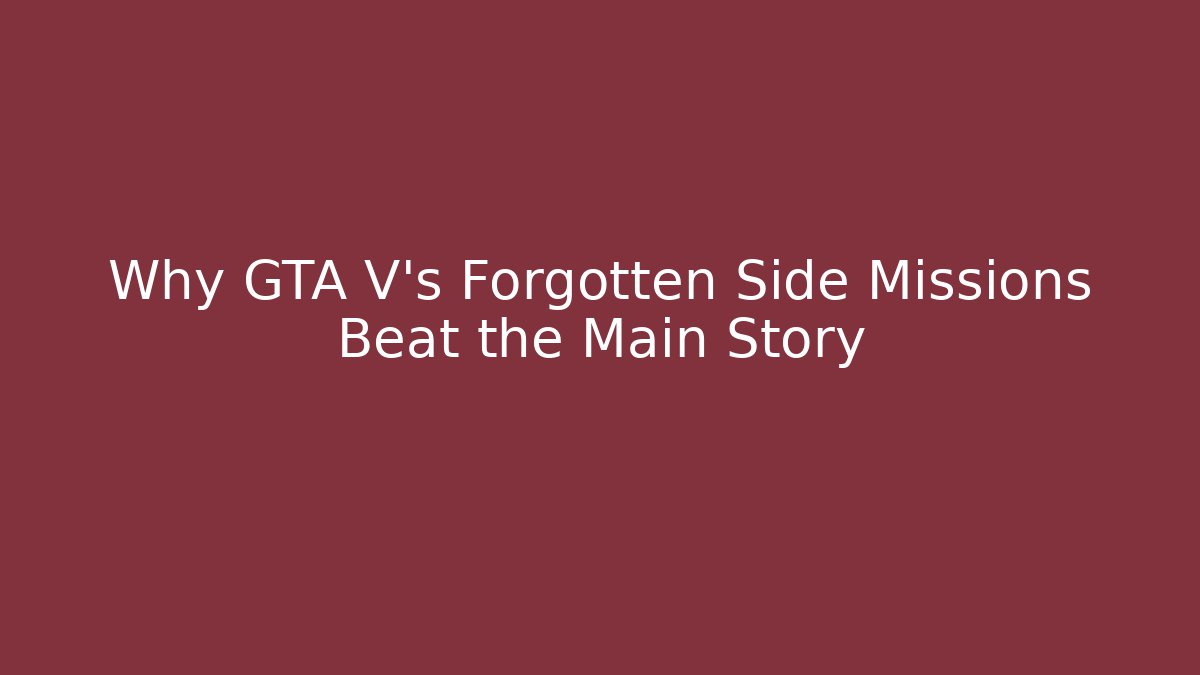 Why GTA V’s Forgotten Side Missions Beat the Main Story