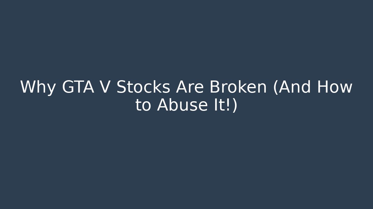 Why GTA V Stocks Are Broken (And How to Abuse It!)
