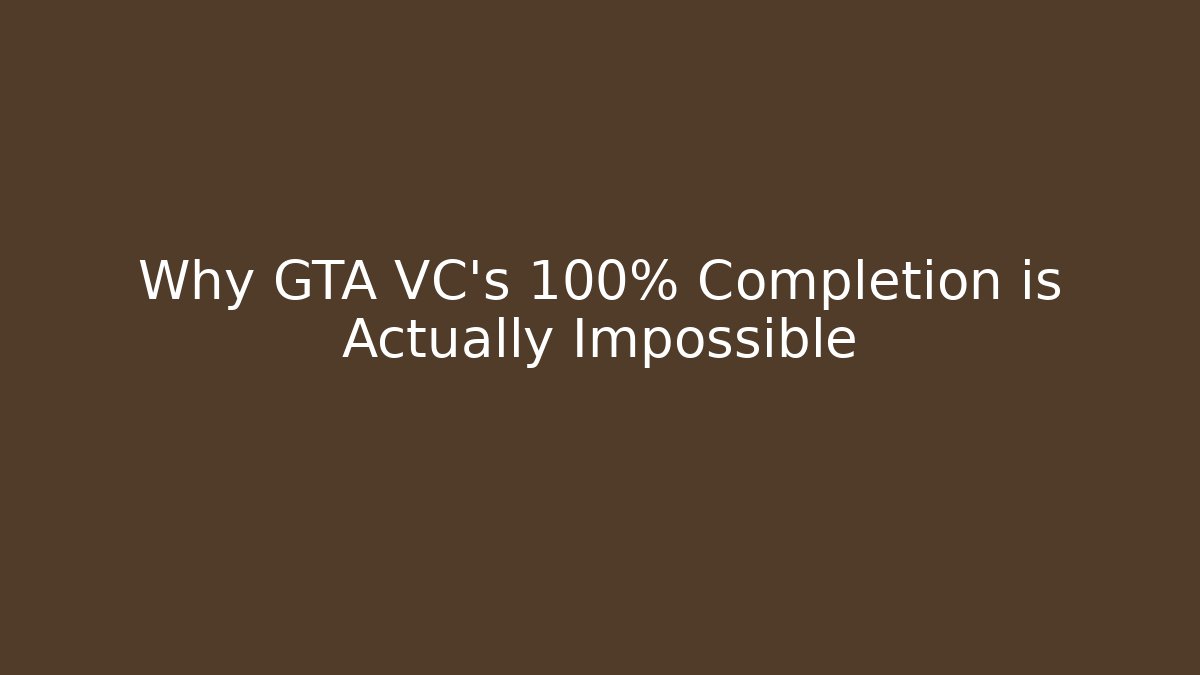 Why GTA VC's 100% Completion is Actually Impossible