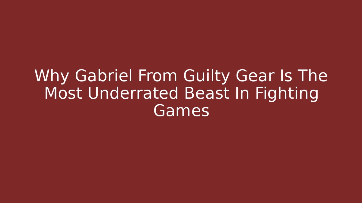 Why Gabriel From Guilty Gear Is The Most Underrated Beast In Fighting Games