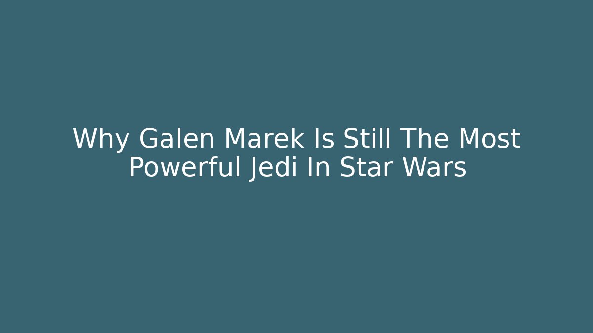 Why Galen Marek Is Still The Most Powerful Jedi In Star Wars