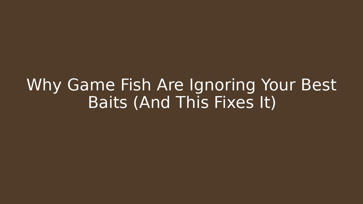 Why Game Fish Are Ignoring Your Best Baits (And This Fixes It)
