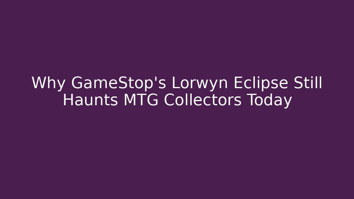 Why GameStop's Lorwyn Eclipse Still Haunts MTG Collectors Today