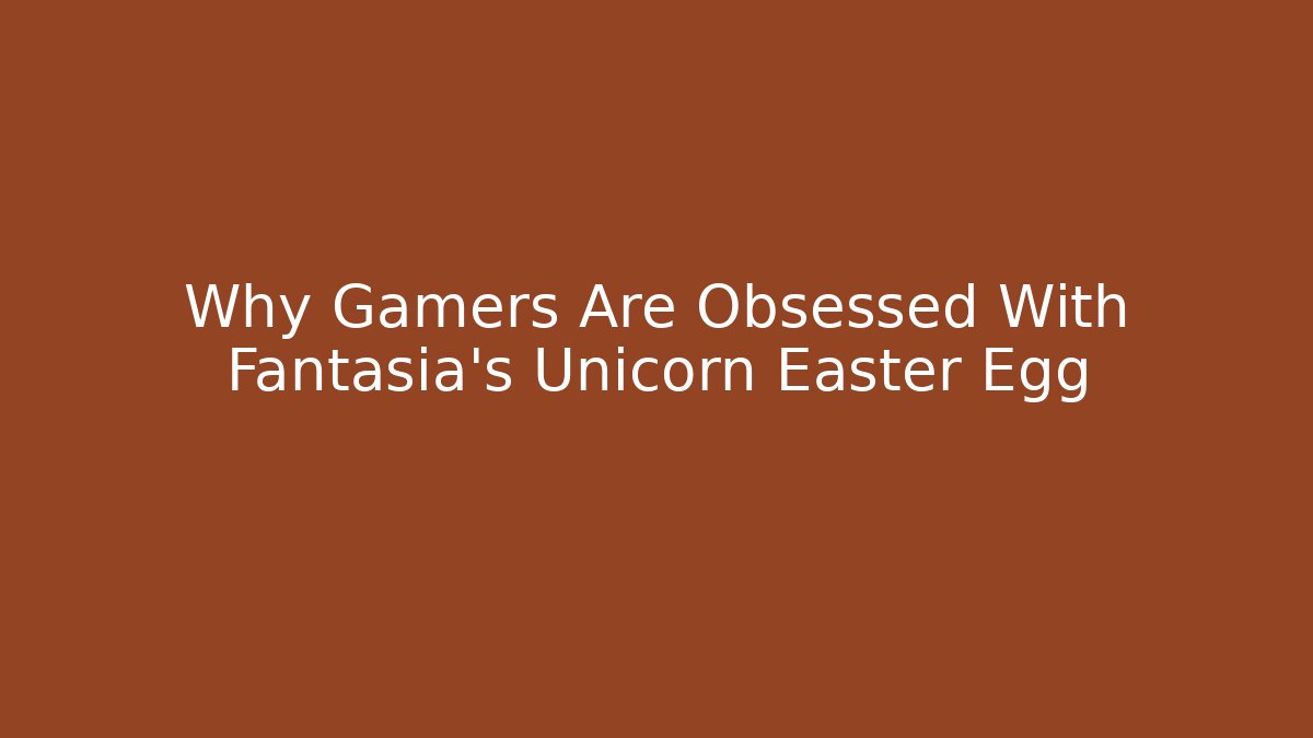 Why Gamers Are Obsessed With Fantasia's Unicorn Easter Egg