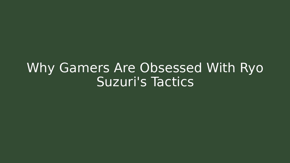 Why Gamers Are Obsessed With Ryo Suzuri's Tactics