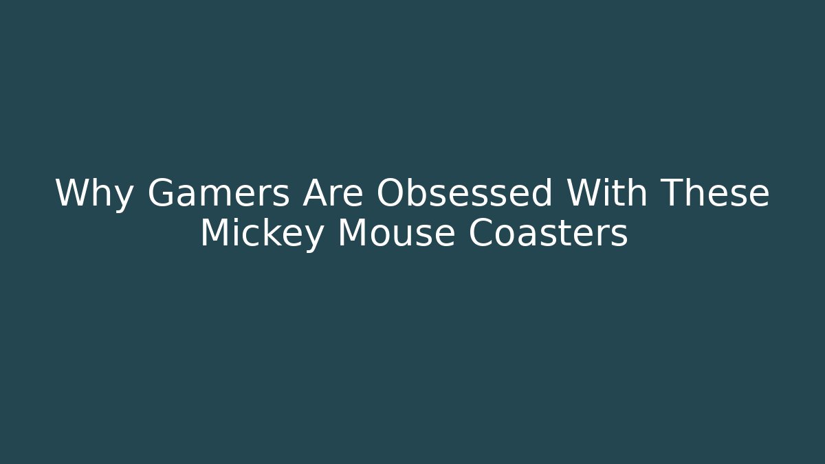 Why Gamers Are Obsessed With These Mickey Mouse Coasters