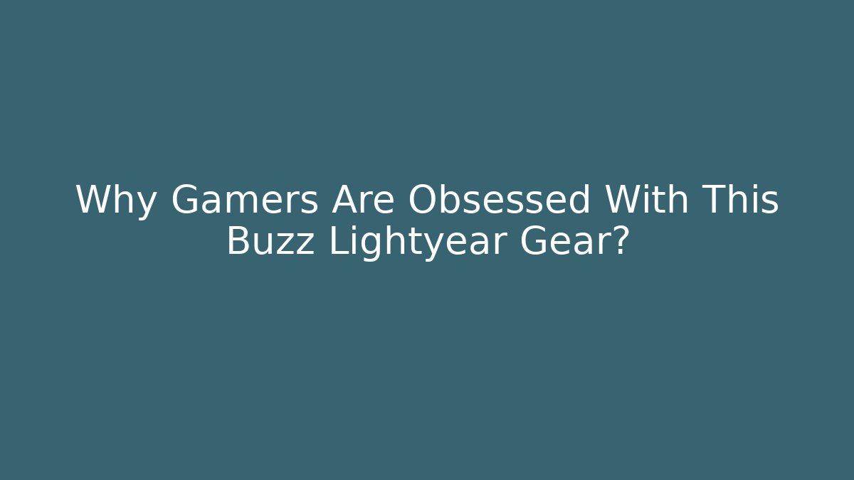 Why Gamers Are Obsessed With This Buzz Lightyear Gear?