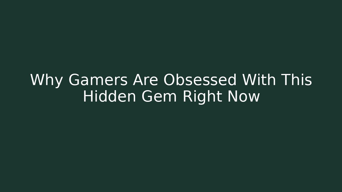 Why Gamers Are Obsessed With This Hidden Gem Right Now