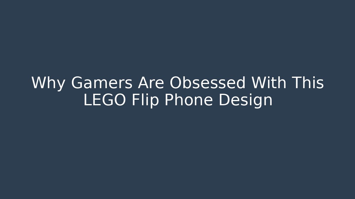 Why Gamers Are Obsessed With This LEGO Flip Phone Design