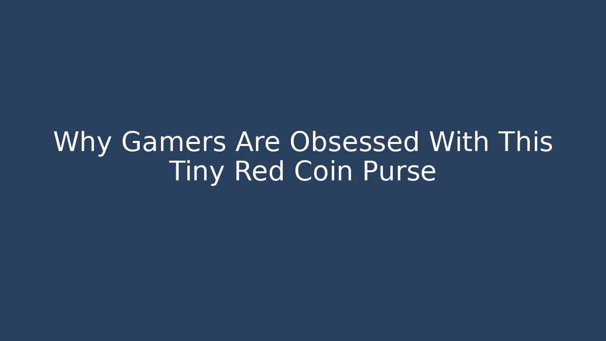 Why Gamers Are Obsessed With This Tiny Red Coin Purse