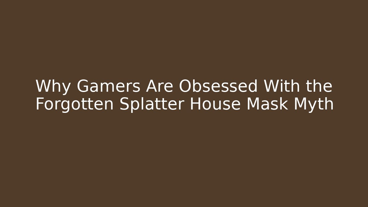 Why Gamers Are Obsessed With the Forgotten Splatter House Mask Myth