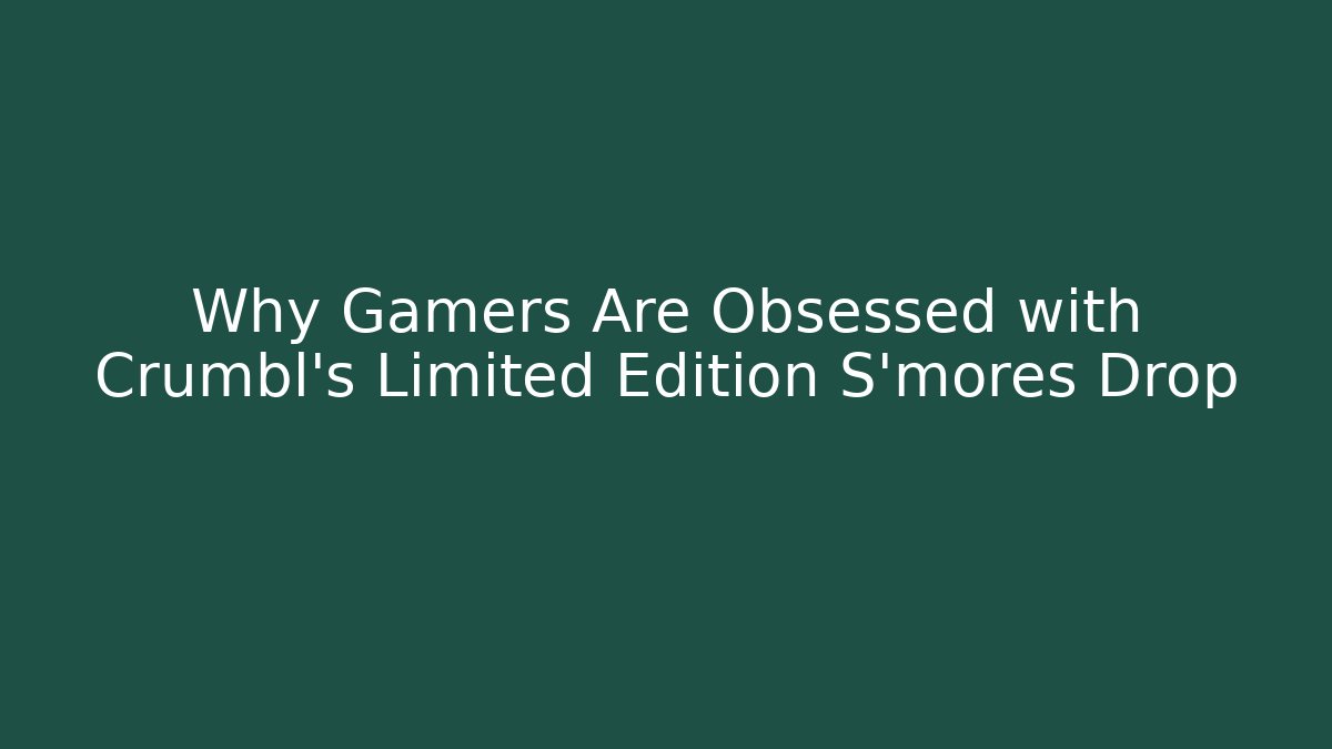 Why Gamers Are Obsessed with Crumbl's Limited Edition S'mores Drop