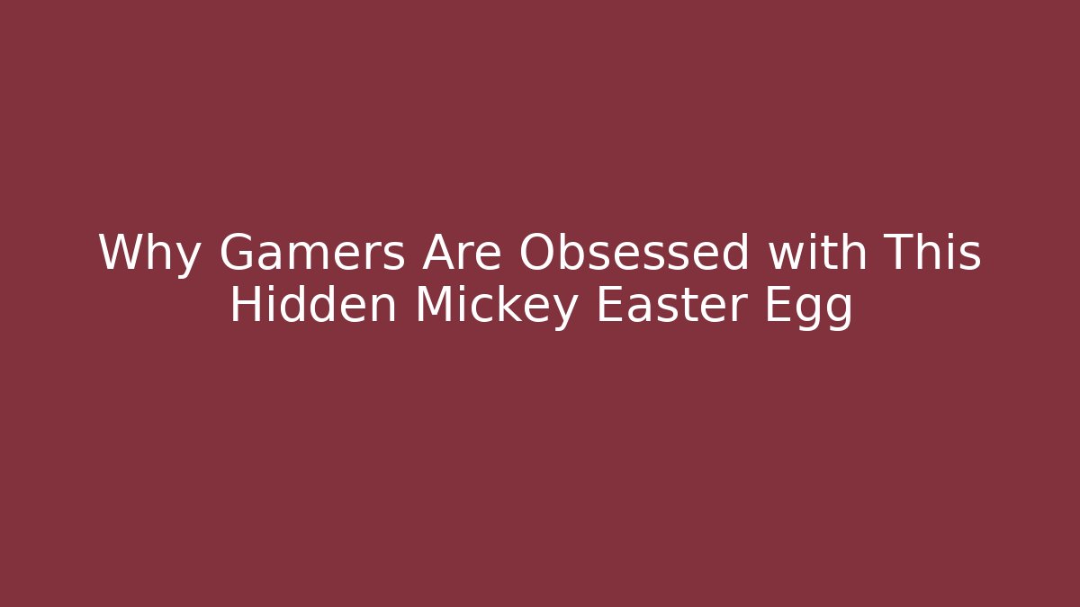 Why Gamers Are Obsessed with This Hidden Mickey Easter Egg