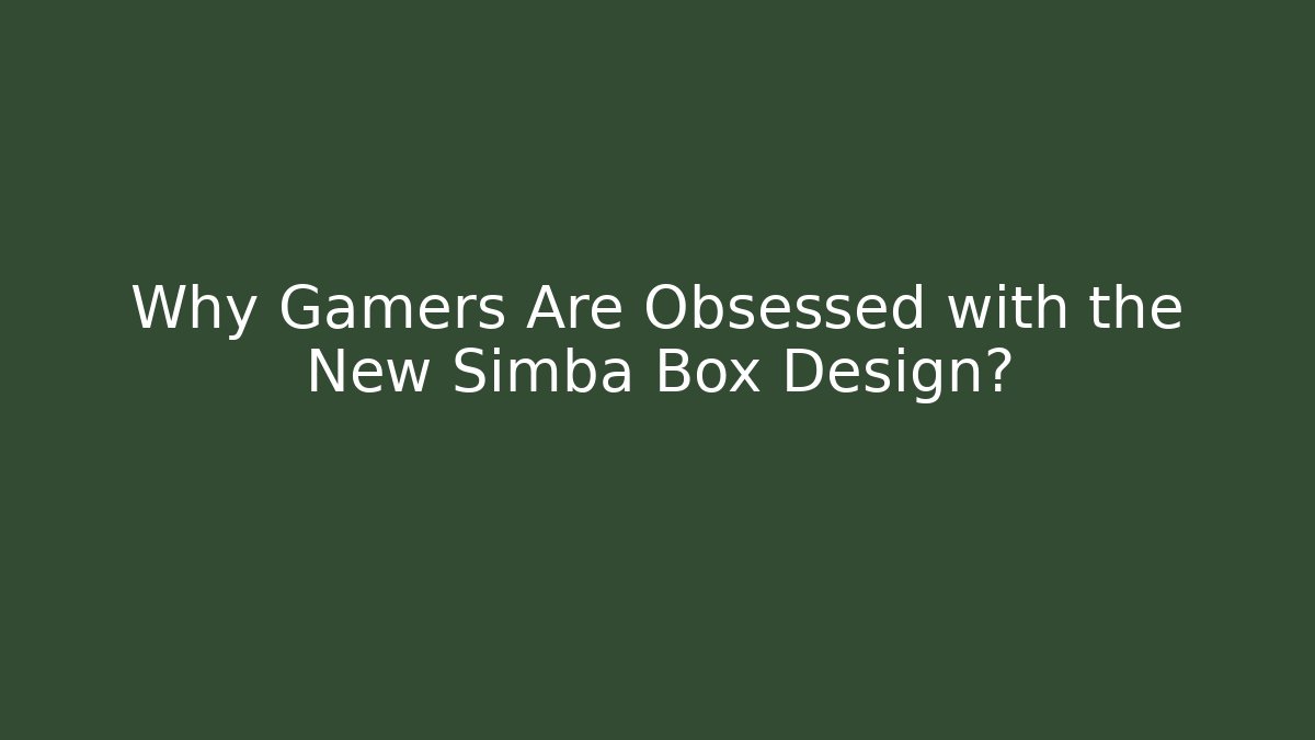 Why Gamers Are Obsessed with the New Simba Box Design?