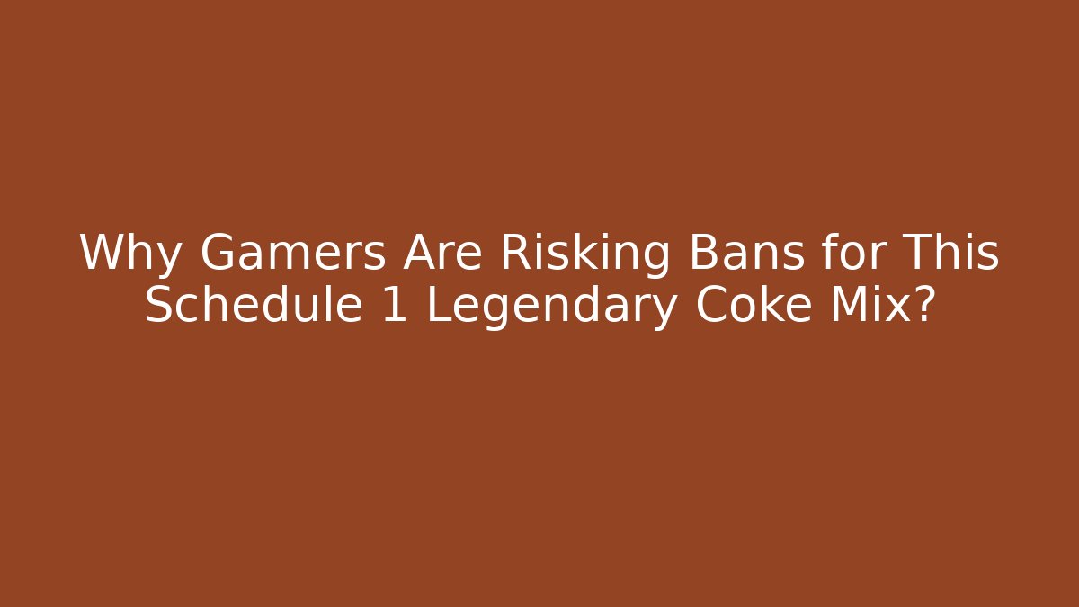 Why Gamers Are Risking Bans for This Schedule 1 Legendary Coke Mix?