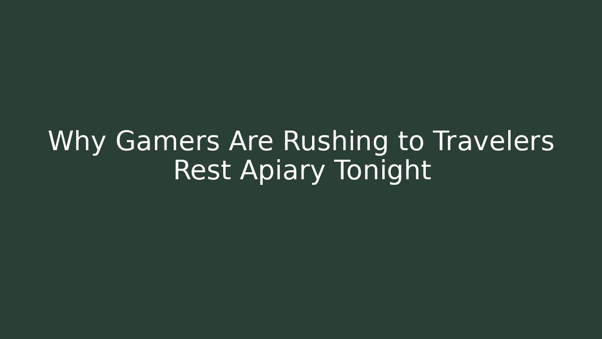 Why Gamers Are Rushing to Travelers Rest Apiary Tonight