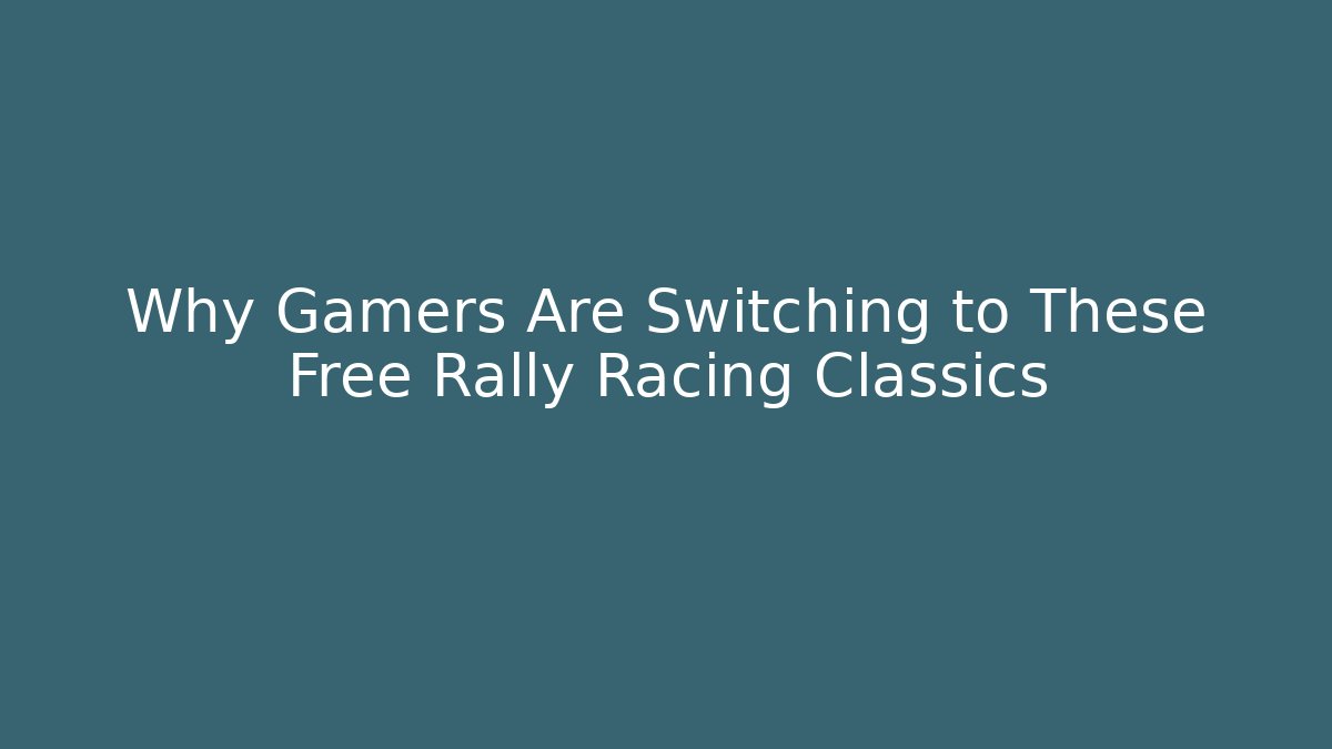 Why Gamers Are Switching to These Free Rally Racing Classics