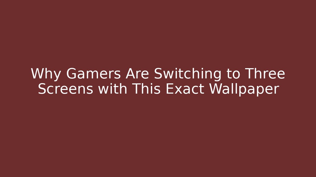 Why Gamers Are Switching to Three Screens with This Exact Wallpaper