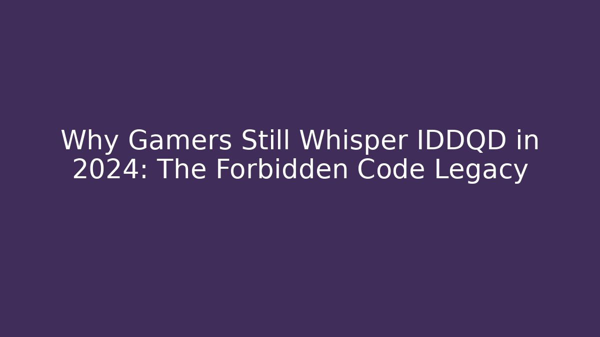 Why Gamers Still Whisper IDDQD in 2024: The Forbidden Code Legacy