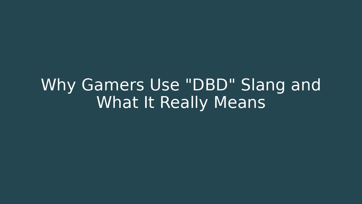 Why Gamers Use "DBD" Slang and What It Really Means - Critter Realm