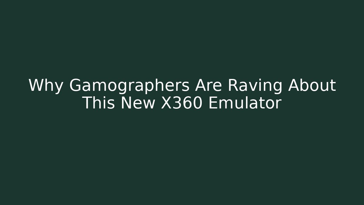 Why Gamographers Are Raving About This New X360 Emulator