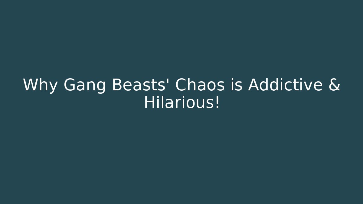 Why Gang Beasts' Chaos is Addictive & Hilarious! - Critter Realm