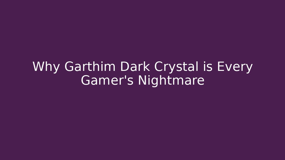 Why Garthim Dark Crystal is Every Gamer's Nightmare - Critter Realm