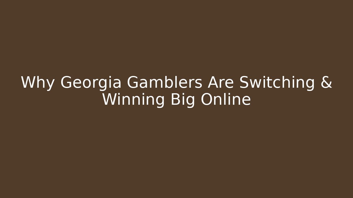 Why Georgia Gamblers Are Switching & Winning Big Online