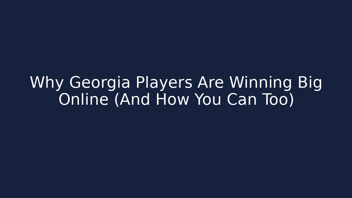Why Georgia Players Are Winning Big Online (And How You Can Too)