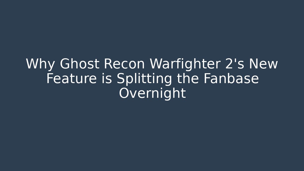 Why Ghost Recon Warfighter 2's New Feature is Splitting the Fanbase Overnight
