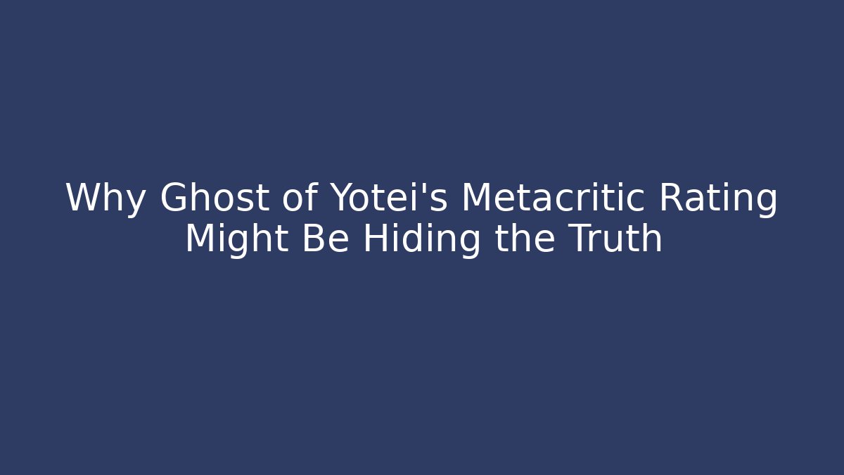 Why Ghost of Yotei's Metacritic Rating Might Be Hiding the Truth