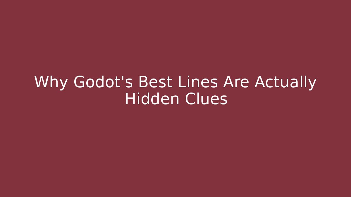 Why Godot's Best Lines Are Actually Hidden Clues